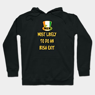 Most likely to do an irish exit Hoodie